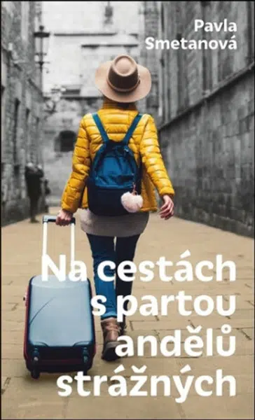 Na cestách s partou andělů strážných - Pavla Smetanová