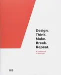 Design. Think. Make. Break. Repeat. - Martin Tomitsch, Cara Wrigley