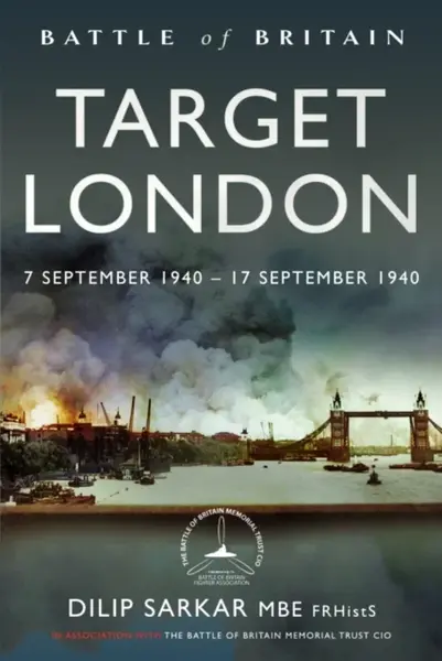 Battle of Britain Target London - Dilip Sarkar