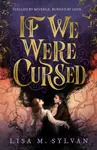 If We Were Cursed - Lisa M. Sylvan