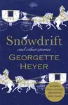 Snowdrift and Other Stories (includes three new recently discovered short stories) - Georgette Heyerová