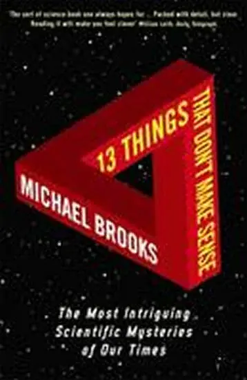 13 Things That Don't Make Sense - Michael Brooks
