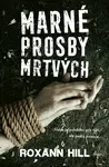 Marné prosby mrtvých (poškozené) - Roxann Hill