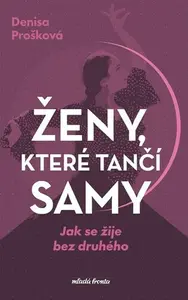 Ženy, které tančí samy - Denisa Prošková