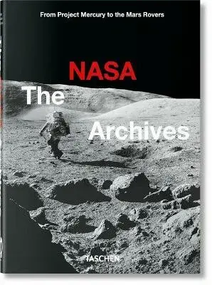The NASA Archives. 45th Ed. - Piers Bizony, Andrew Chaikin, Roger Launius