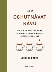 Jak ochutnávat kávu - Jessica Easto