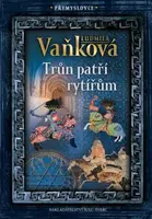 Přemyslovci 3 - Trůn patří rytířům - Ludmila Vaňková