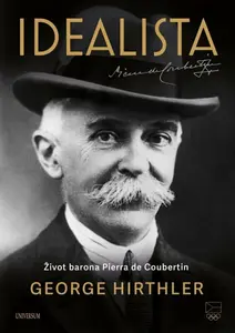 Idealista – Život barona Pierra de Coubertin - Hirthler George