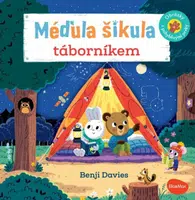 MÉĎULA ŠIKULA TÁBORNÍKEM – Obrázky s pohyblivými prvky - Benji Davies, Ema Potužníková