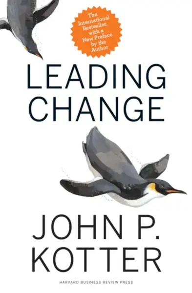 Leading Change, With a New Preface by the Author - John P. Kotter