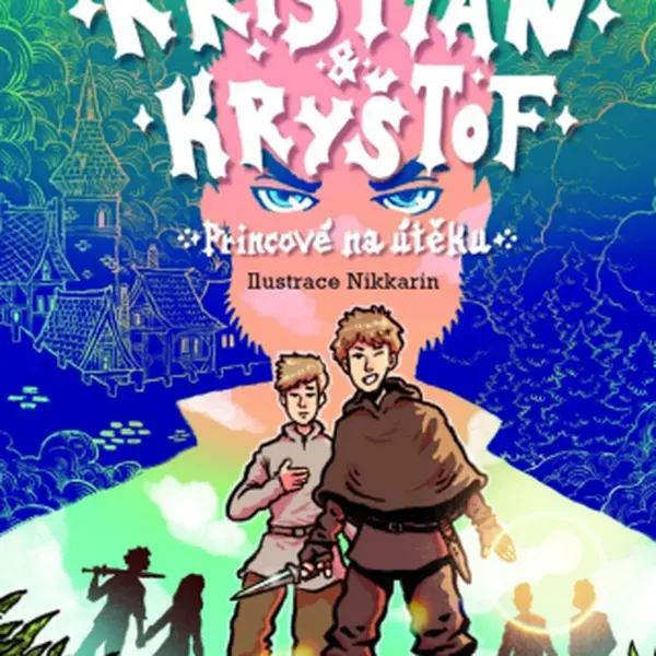 Kristián a Kryštof - Princové na útěku - Šídová Barbora