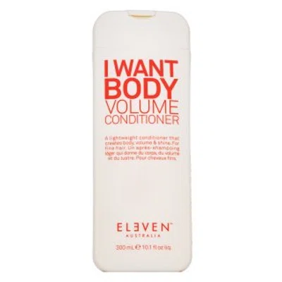 Eleven Australia I Want Body Volume Conditioner posilující kondicionér pro objem vlasů 300 ml