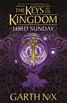 Lord Sunday: The Keys to the Kingdom 7 - Garth Nix