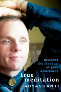 True Meditation - Adyashanti