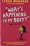 What's Happening to My Body? Book for Girls - Area Madaras, Simon Sullivan, Lynda Madaras