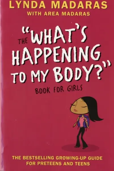 What's Happening to My Body? Book for Girls - Area Madaras, Simon Sullivan, Lynda Madaras