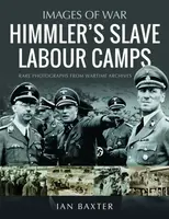 Himmler's Slave Labour Camps - Ian Baxter