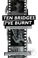 Ten Bridges I've Burnt (A Memoir in Verse) - Brontez Purnell - kniha z kategorie Poezie