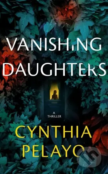 Vanishing Daughters (A Thriller) - Cynthia Pelayo - kniha z kategorie Společenská beletrie