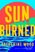Sunburned (A Novel) - Katherine Wood - kniha z kategorie Thrillery