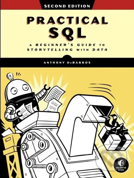 Practical SQL, 2nd Edition - Anthony Debarros,Practical SQL, 2nd Edition - Anthony Debarros - kniha z kategorie Počítače a internet