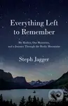 Everything Left to Remember (My Mother, Our Memories, and a Journey Through the Rocky Mountains) - kniha z kategorie Zdraví a životní styl
