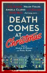 Death Comes at Christmas - C. L. Taylor, Fiona Cummins, Paul Kane, Marie O'Regan