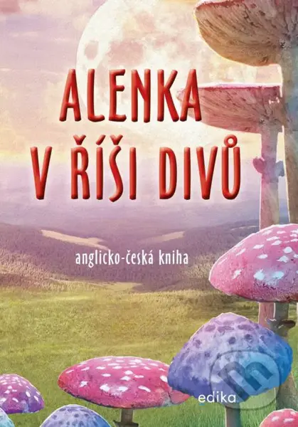 Alenka v říši divů (anglicko-česká kniha) (B1/B2) - Dana Olšovská