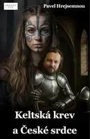 Keltská krev a České srdce - Pavel Hrejsemnou - e-kniha
