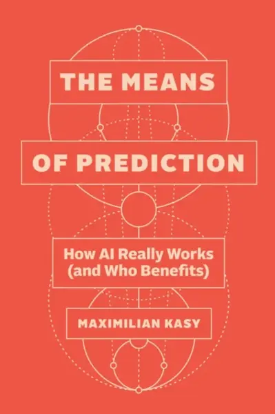 The Means of Prediction - Maximilian Kasy