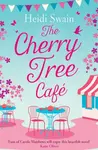 The Cherry Tree Cafe - Heidi Swain