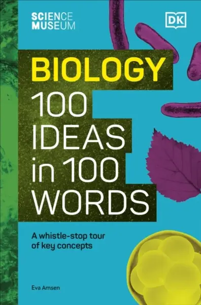 The Science Museum Biology 100 Ideas in 100 Words - Eva Amsen