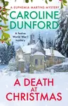 A Death at Christmas (Euphemia Martins Mystery 18) - Caroline Dunford