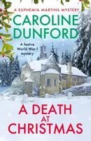 A Death at Christmas (Euphemia Martins Mystery 18) - Caroline Dunford