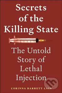 Secrets of the Killing State (The Untold Story of Lethal Injection) - kniha z kategorie Humanitní a společenské vědy