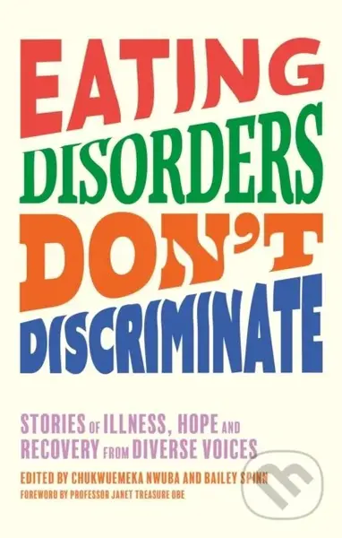 Eating Disorders Don’t Discriminate (Stories of Illness, Hope and Recovery from Diverse Voices) - kniha z kategorie Zdraví a životní styl