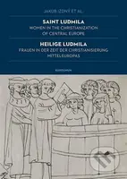 Saint Ludmila / Heilige Ludmila Women in the Christianization of Central Europe / Frauen in der Zeit der Christianisierung Mitteleuropas