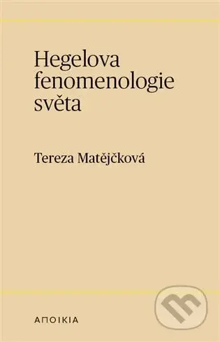 Hegelova fenomenologie světa - Tereza Matějčková