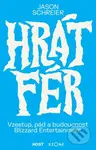 Hrát fér (Vzestup, pád a budoucnost Blizzard Entertainment) - kniha z kategorie Humanitní a společenské vědy