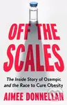 Off the Scales (The Inside Story of Ozempic and the Race to Cure Obesity) - kniha z kategorie Reportáže a publicistika