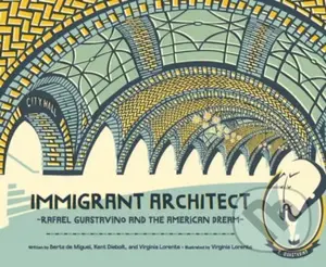 Immigrant Architect (Rafael Guastavino and the American Dream) - kniha z kategorie Pro děti