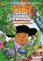 Science Comics: Frogs (Awesome Amphibians) - Liz Prince