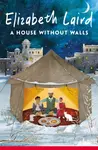 A House Without Walls - Elizabeth Laird
