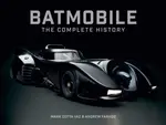 Batmobile: The Complete History [Revised and Expanded] - Mark Cotta Vaz, Andrew Farago