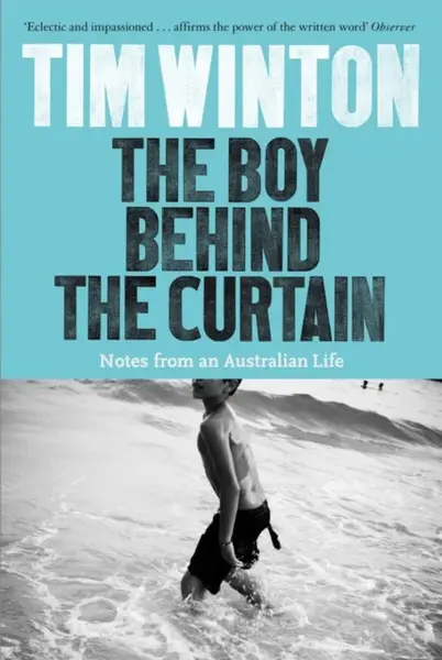 The Boy Behind the Curtain - Tim Winton