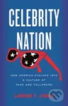 Celebrity Nation (How America Evolved into a Culture of Fans and Followers) - kniha z kategorie Humanitní a společenské vědy