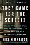 They Came for the Schools (One Town's Fight Over Race and Identity, and the New War for America's Classrooms) - kniha z kategorie Humanitní a…