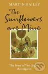 The Sunflowers are Mine (The Story of Van Gogh's Masterpiece) - kniha z kategorie Umění, design a architektura
