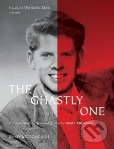 The Ghastly One (The 42nd Street Netherworld of Director ANDY MILLIGAN) - kniha z kategorie Umění, design a architektura