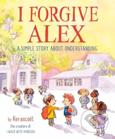 I Forgive Alex (A Simple Story About Understanding) - kniha z kategorie Pro děti